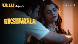 Rikshawala – S01E05 – 2024 – Hindi Hot Web Series – Ullu