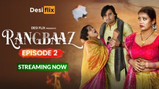 Rangbaaz – S01E02 – 2024 – Hindi Hot Web Series -DesiFlix