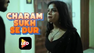 Charam Sukh Se Dur – 2024 – Hindi Hot Short Film – LeoApp