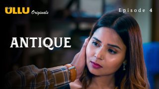 Antique – S01E04 – 2023 – UllU Originals Hot Web Series