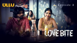 Watch Love Bite Episode 2 ULLU Web Series