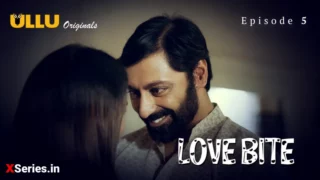 Watch Love Bite Episode 5 ULLU Web Series